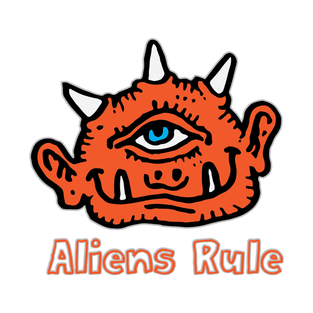 Aliens Rule T-Shirt | Funny One Eyed Orange Creature by TeesByJay