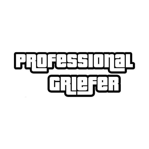 Professional Griefer by johnnybuzt