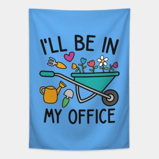 I'll Be In My Office - Funny garden lover theme Tapestry