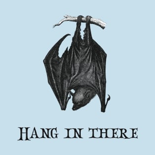 “Hang in there” bat T-Shirt