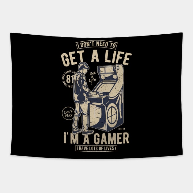 Retro Gamer Gift I Don't Need To Get A Life I'm A Gamer Tapestry by anubis1986