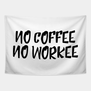 No Coffee No Workee - Funny Sayings Tapestry