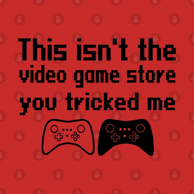 This isn't the video game store, you tricked me by WolfGang mmxx