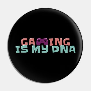 Gaming is My DNA Pin