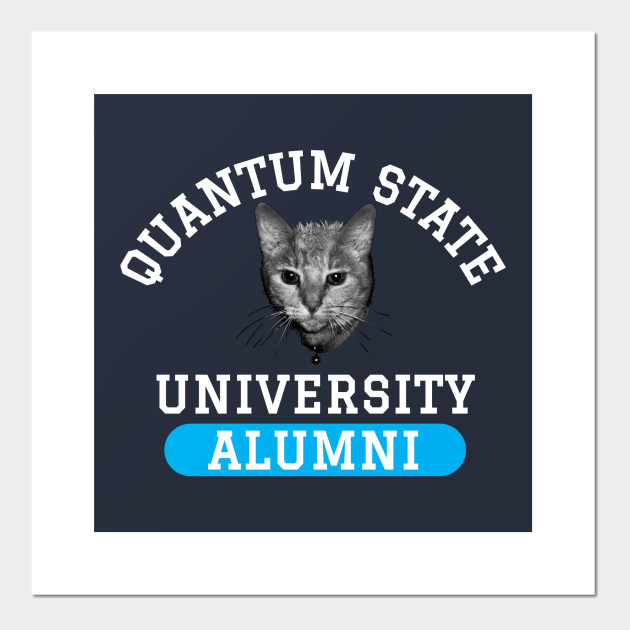 Quantum State Alumni Schrodinger S Cat Funny Science Wanted Dead