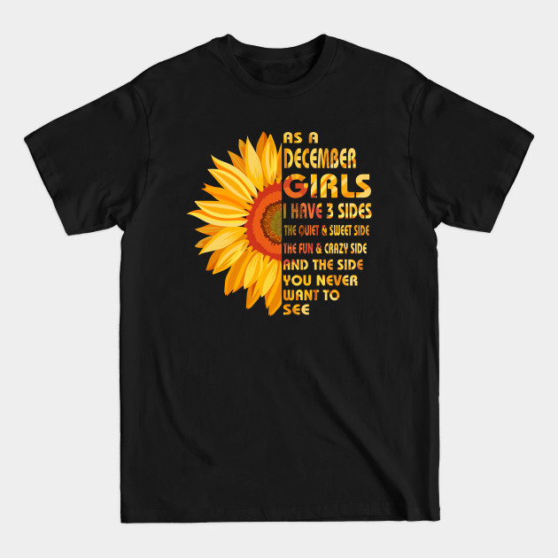 Discover As a December Girls I Have 3 Sides The Quiet & Sweet Side - December Girl Birthday - T-Shirt