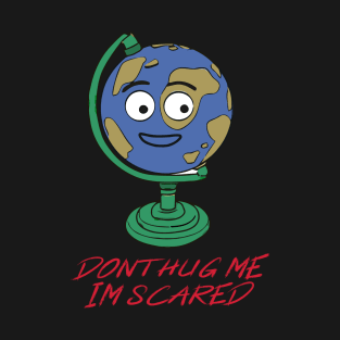 Dont Hug Me Im Scared T-Shirt