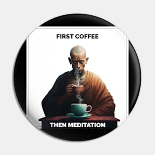 First coffee then meditation Pin