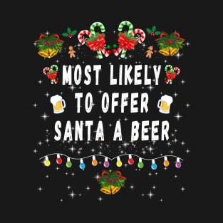 Most Likely To Offer Santa A Beer Drinking Christmas T-Shirt