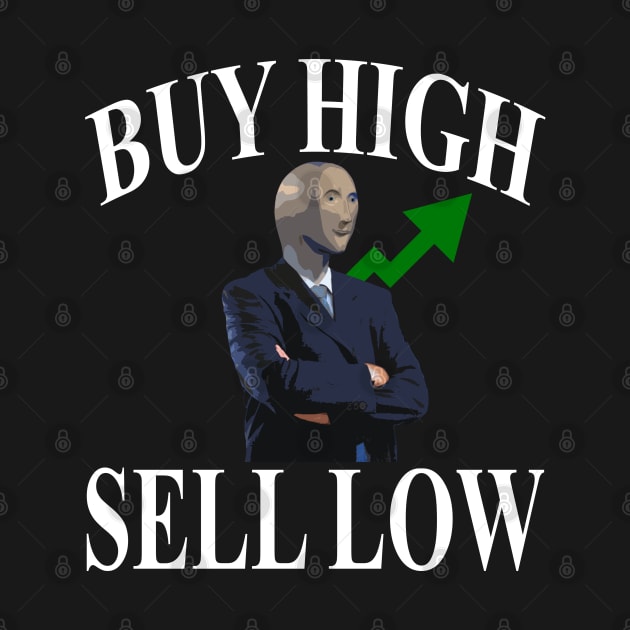 BUY HIGH SELL LOW by giovanniiiii