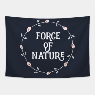 Force of Nature - Cute Sayings Tapestry