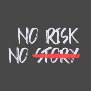 No Risk No Story T-Shirt