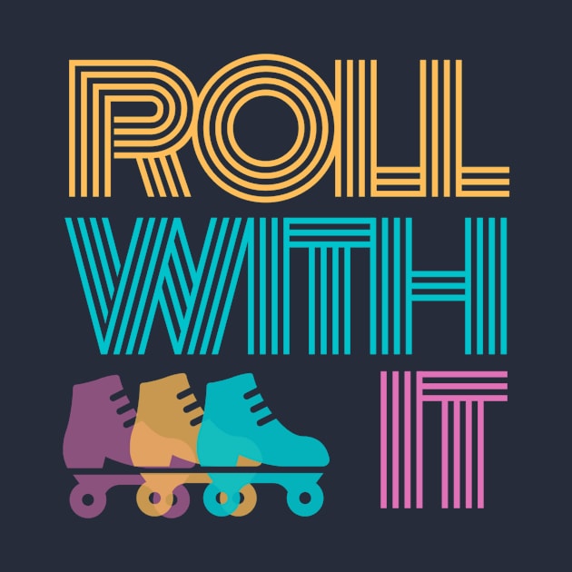 Roll With It Retro Design T by EmilyPeckProkop