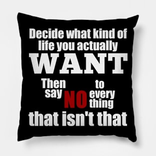 Decide What Life You Want Pillow