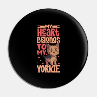 My heart belongs to my Yorkshire Terrier Pin