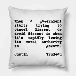 Justin Trudeau Quote Losing Moral Authority To Govern Pillow