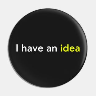 I Have an Idea – Creativity - Typography Pin