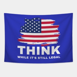 Think While It's Still Legal Tapestry