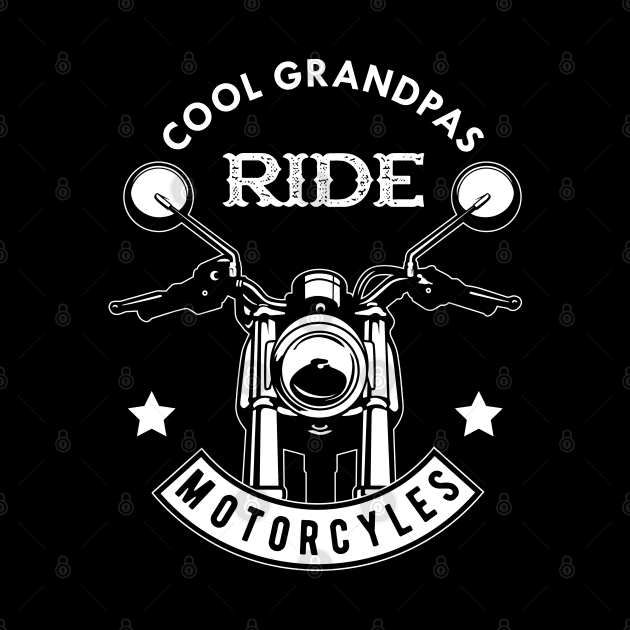 Grandpa - Cool grandpas ride motorcycles by KC Happy Shop