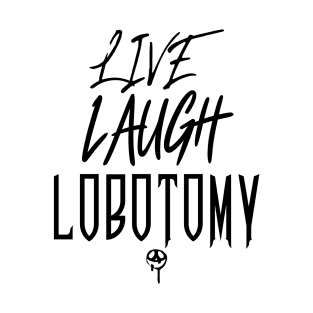 LiveLaughLobotomy T-Shirt