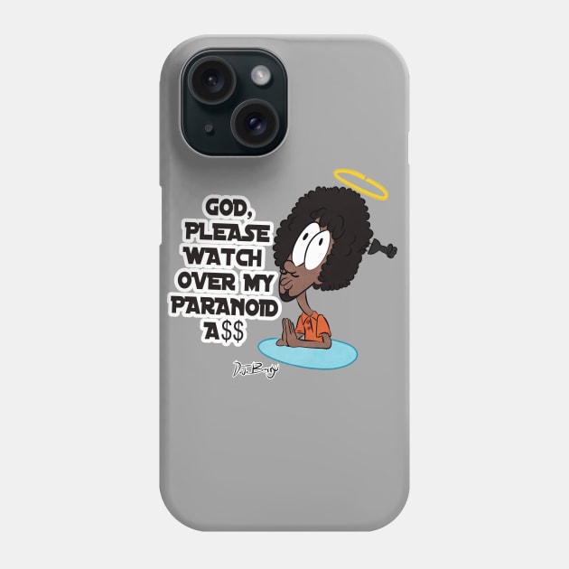 Please Watch Over My Paranoid A$$ Phone Case by D.J. Berry