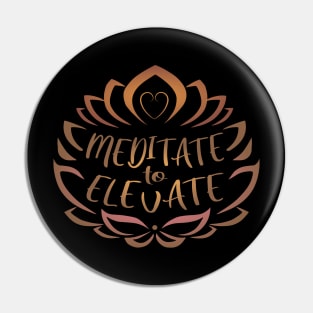 Meditate to Elevate, Spiritually Pin