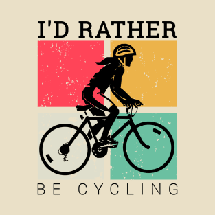 I'd rather be cycling vintage, cyclist bicycle gifts T-Shirt