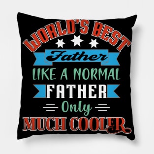 Worlds Best Father Like A Normal Father Only Much Cooler Pillow