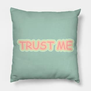 Trust Me Pillow