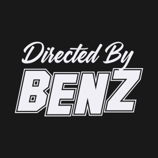 Directed By BENZ, BENZ NAME T-Shirt