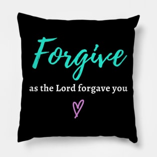 Forgive as the Lord Forgave you - Colossians 3:13 Pillow