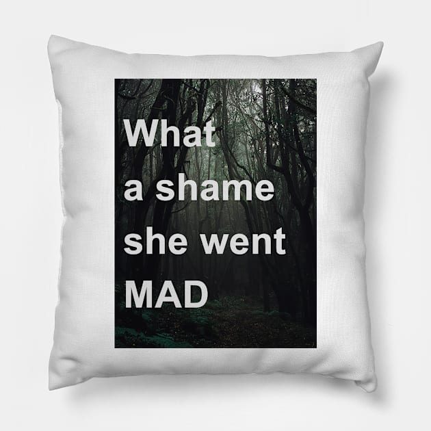 What A Shame She Went Mad Pillow by OriginStory