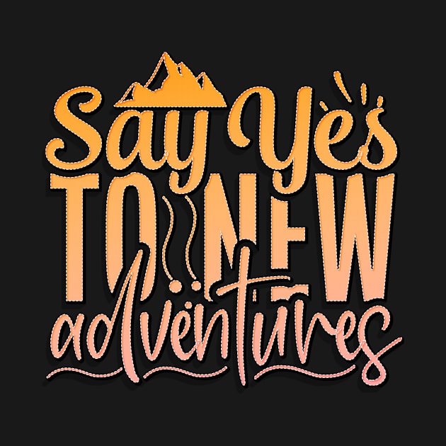 Say Yes To New Adventures by goldstarling