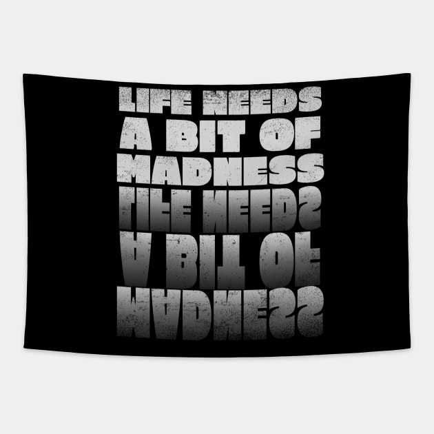 Life Needs a Bit of Madness Tapestry by rizwanahmedr