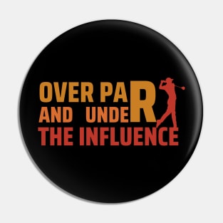 Over Par And Under The Influence Pin