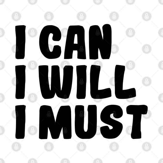 I Can I Will I Must - Motivational Words by Textee Store