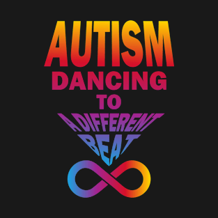 autism dancing to a diferent beat-04 T-Shirt