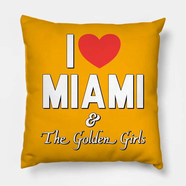 I Love Miami and the Golden Girls Pillow by darklordpug