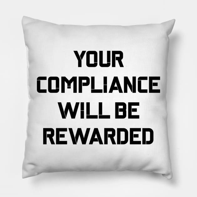 Your Compliance Will Be Rewarded Hydra Quote Pillow by BubbleMench