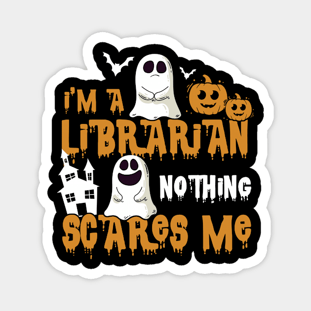 I'm Librarian Nothing Scares Me Halloween Magnet by melitasessin