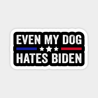 Even My Dog Hates Biden Funny Anti President Joe Biden Dogs Lover Magnet