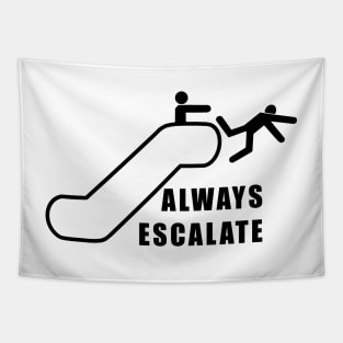 Always Escalate Tapestry