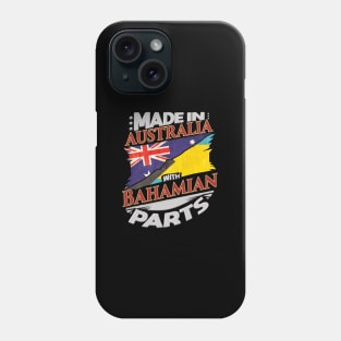 Made In Australia With Bahamian Parts - Gift for Bahamian From Bahamas Phone Case