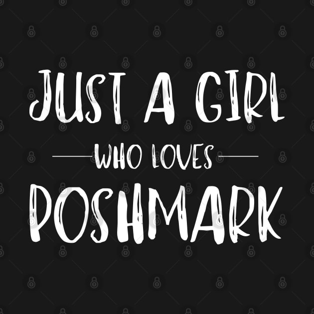 Just a Girl Who Loves Poshmark by MalibuSun