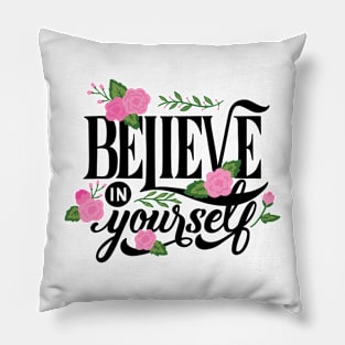 BELIEVE IN YOURSELF Pillow