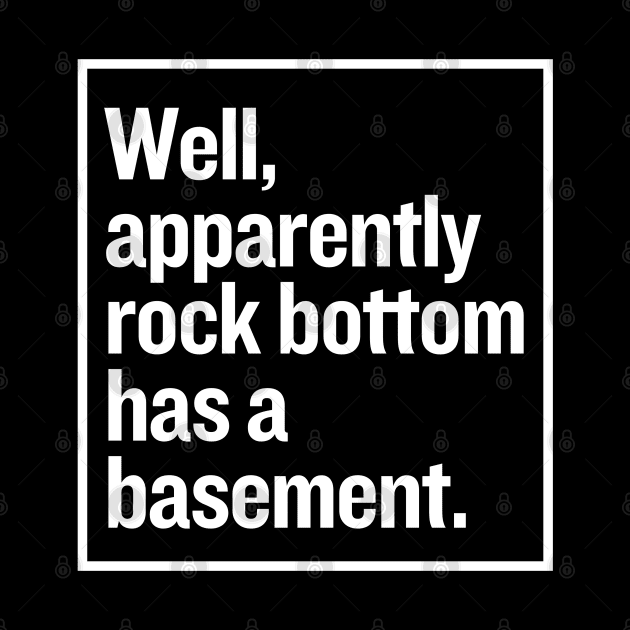 Apparently rock bottom has a basement. by mksjr