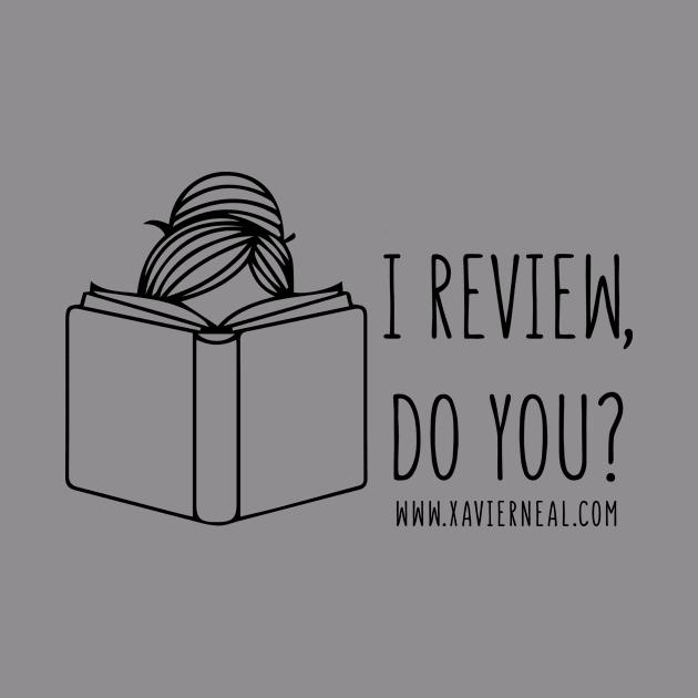 I Review, Do You? by Author Xavier Neal