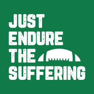 Just Endure The Suffering T-Shirt