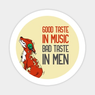 Good taste in music bad taste in men Magnet