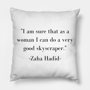 Zaha Hadid Architecture Quote I Am Sure That As A Woman I Can Do A Very Good Skyscrapper Pillow